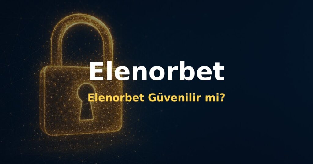 Elenorbet Güvenilir mi? - Elenorbet